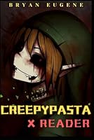 Creepypasta x Reader B0DFRHCWJL Book Cover