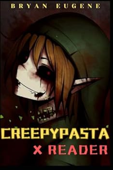 Creepypasta x Reader