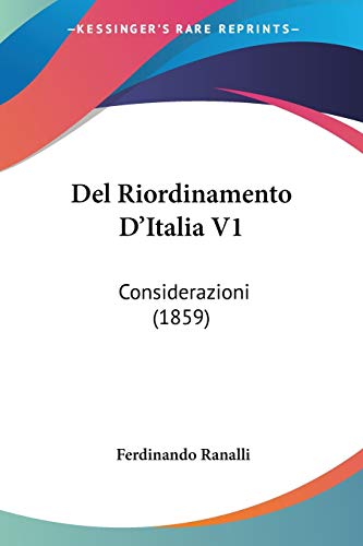 Del Riordinamento D'Italia V1: Considerazioni (1859) (Italian Edition)