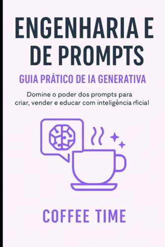 A Arte dos Prompts: O Curso Essencial de IA Generativa (Portugues...