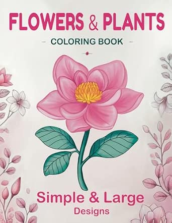 Flowers & Plants Coloring Book: Relaxing and Fun Designs for Nature ...