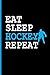 Eat Sleep Hockey Repeat: Ice Hockey Goalie Player  Sports notebooks gift  (6"x9") Lined notebook