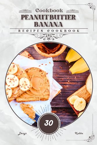 Peanut Butter Banana: Recipes cookbook