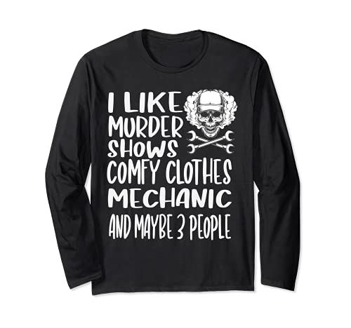 I Like Murder Show Comfy Clothes Mechanic And Maybe 3 People Maglia a Manica