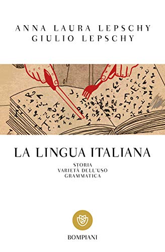 La lingua italiana: Storia. Varietà dell'uso. Grammat