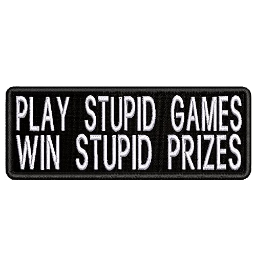 Play Stupid Games Win Stupid Prizes Embroidered Patch Iron-On/Sew-On Funny Humor Sayings Badge Emblem Name Tag Decorative Gift Applique For Vest Jacket Jeans Bags Backpacks Gear Clothing #TOP10