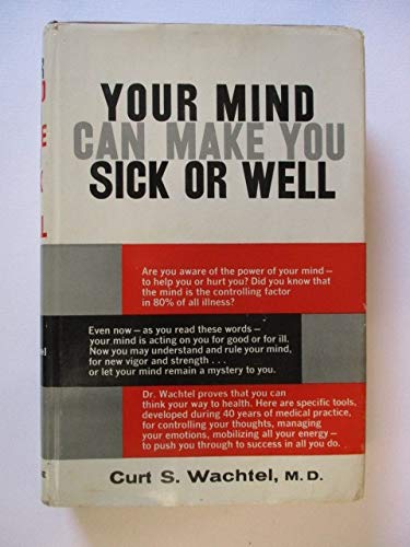 Your mind can make you sick or well;: How to le... B0007DZT38 Book Cover