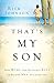 That's My Son: How Moms Can Influence Boys to Become Men of Character
