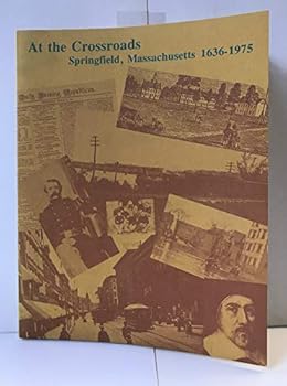 Paperback At the Crossroads: Springfield, Massachusetts, 1636-1975 Book