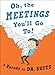 Oh, The Meetings You'll Go To!: A Parody