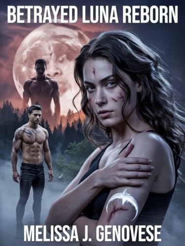 Betrayed Luna Reborn (reborn after rejection werewolf romance)