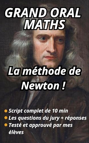 Grand oral de maths : La méthode de Newton : Comment optimiser ses chances de gagner au juste prix (Grand Oral Maths / Physique / SES Scripts complets t. 2)