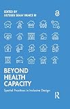 Beyond Health Capacity: Spatial Practices in Inclusive Design