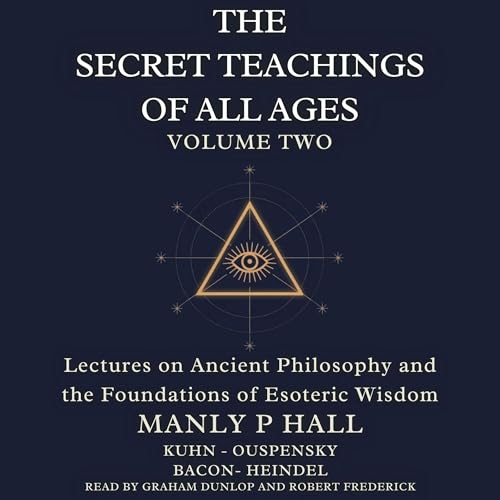 The Secret Teachings of All Ages Volume 2 by Manly P Hall, Alvin Boyd Kuhn, P.D. Ouspensky, Max Heindel episode artwork