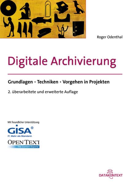Digitale Archivierung: Grundlagen, Techniken, Vorgehen in Projekten: - Leitfaden-