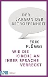 Der Jargon der Betroffenheit: Wie die Kirche an ihrer Sprache verreckt