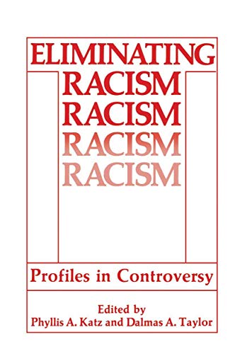 Eliminating Racism: Profiles in Controversy (Perspectives in Social Psychology)