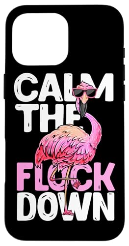 Funny Flamingo Calm The Flock Down t@j[r[` gsJ X}zP[X iPhone 16 Pro Max p