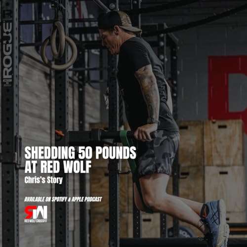 Ep. 70 Shredding 50 Pounds at Red Wolf: Chris&rsquo;s Story