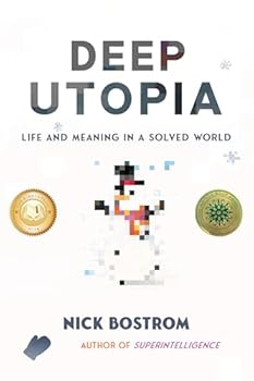Hardcover Deep Utopia: Life and Meaning in a Solved World Book