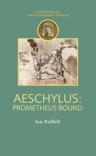 Aeschylus: Prometheus Bound (Companions to Gree... 0715634763 Book Cover