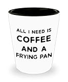 Gifts Idea for Chef Novelty Shot Glass Shotglass Drinkware - All I Need Is Coffee and a Frying Pan - Cooking School Culinary Grad Student - Chefs Day Week - Personal Private Chef Funny Cute Gag