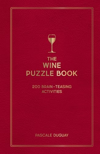 The Wine Puzzle Book: Brain-Teasing Puzzles, Games And Trivia
