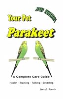 Your Pet Parakeet: A Complete Care Guide (2nd Revised Edition) 0933181094 Book Cover