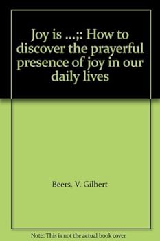 Joy is ...;: How to discover the prayerful presence of joy in our daily lives