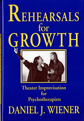 Rehearsals for Growth: Theater Improvisation for Psychotherapists