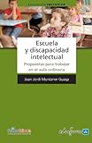 Escuela y discapacidad intelectual. Propuestas para trabajar en el aula ordinaria (Spanish Edition)