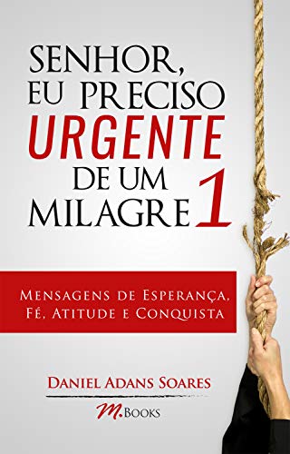 Senhor, eu preciso urgente de um milagre
