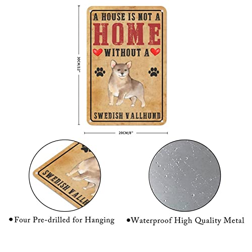 Schwedischer Vallhund Hund Metallschild A House Is Not A Home Without A Dog Personalisierte Hunderassen Home Schild Vintage Metallschild Rustikale Wandkunst Wohnzimmer Veranda Garage Dekor Innen- und