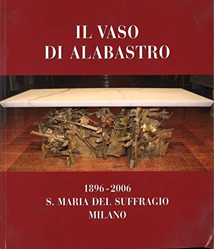  1896-2006 S. Maria del Suffragio - IL VASO DI ALABASTRO.