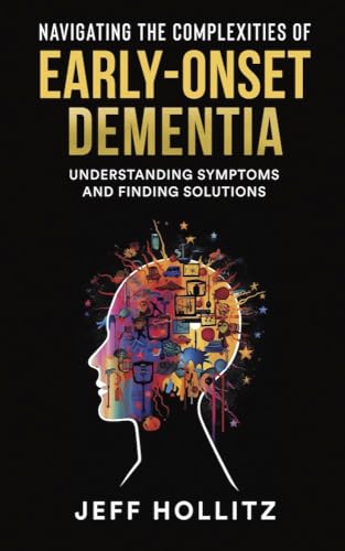 Navigate the Complexities of Early-Onset Dementia: Understanding Symptoms and Finding Solutions