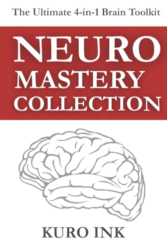 NEURO MASTERY COLLECTION: 4 Brain-Based Books and More Than 80+ Tools to Sell, Lead, Market, Work Smarter, and Build Lasting Habits