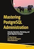 Mastering PostgreSQL Administration: Internals, Operations, Monitoring, and Oracle Migration Strategies