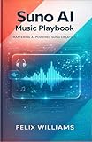 Suno AI Music Playbook: Mastering Ai-Powered Song Creation