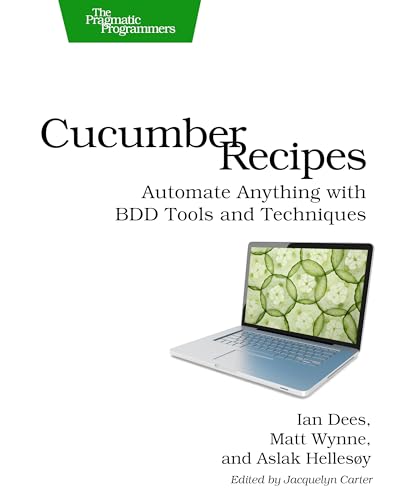 Cucumber Recipes: Automate Anything with BDD Tools and Techniques (Pragmatic Programmers) Cucumber Recipes: Automate Anything with BDD Tools and Techniques (Pragmatic Programmers)