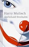 Archibald Strohalm: Roman - Harry Mulisch Übersetzer: Gregor Seferens 