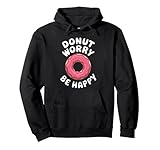 donut worry be happy funny donut lover felpa con cappuccio