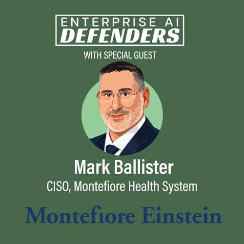 Governing AI Risk in Healthcare with Montefiore Health System CISO Mark Ballister