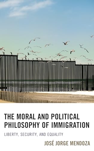 The Moral and Political Philosophy of Immigration: Liberty, Security, and Equality