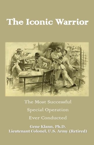 The Iconic Warrior: The Most Successful Special Operation Ever Conducted