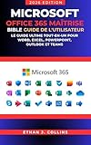 Guide de l'utilisateur Microsoft Office 365 Mastery Bible, édition 2026: Le guide ultime tout-en-un pour Word, Excel, PowerPoint, Outlook et Teams (French Edition)