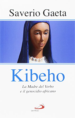 Kibeho. la Madre del Verbo e il genocidio africano...