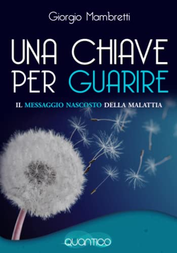 Una Chiave per Guarire: Il messaggio nascosto della malatt