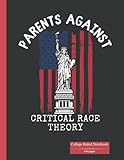  Parents Against Critical Race Theory: College Ruled Notebook, Conservative Republican Anti Biden First Amendment CRT