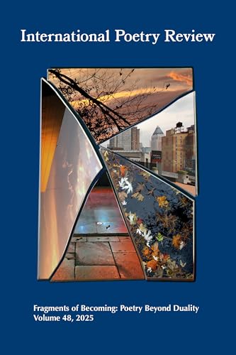 International Poetry Review 2025: Fragments Of Becoming: Poetry Beyond Duality (48)
