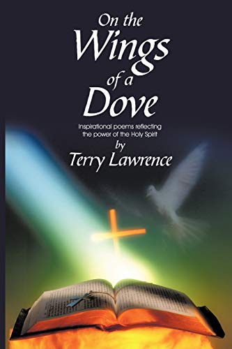 On the Wings of a Dove: Inspirational poems reflecting the power of the Holy Spirit